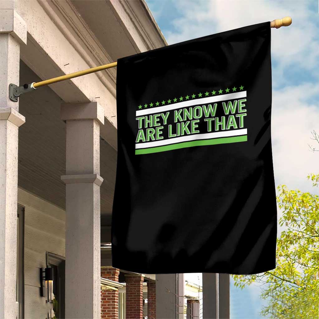 They Know We Are Like That Garden Flag Game Day Sports Fan TS12 Print Your Wear