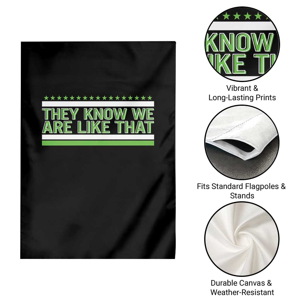 They Know We Are Like That Garden Flag Game Day Sports Fan TS12 Print Your Wear