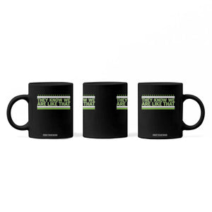 They Know We Are Like That Coffee Mug Game Day Sports Fan TS12 Print Your Wear