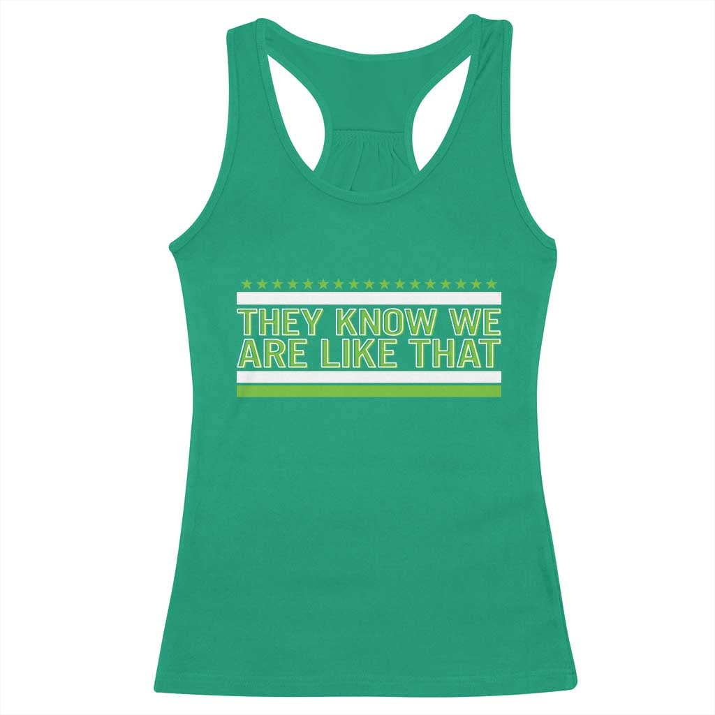 They Know We Are Like That Racerback Tank Top Game Day Sports Fan TS12 Irish Green Print Your Wear