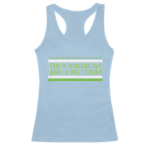 They Know We Are Like That Racerback Tank Top Game Day Sports Fan TS12 Light Blue Print Your Wear