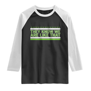 They Know We Are Like That Raglan Shirt Game Day Sports Fan TS12 Black White Print Your Wear
