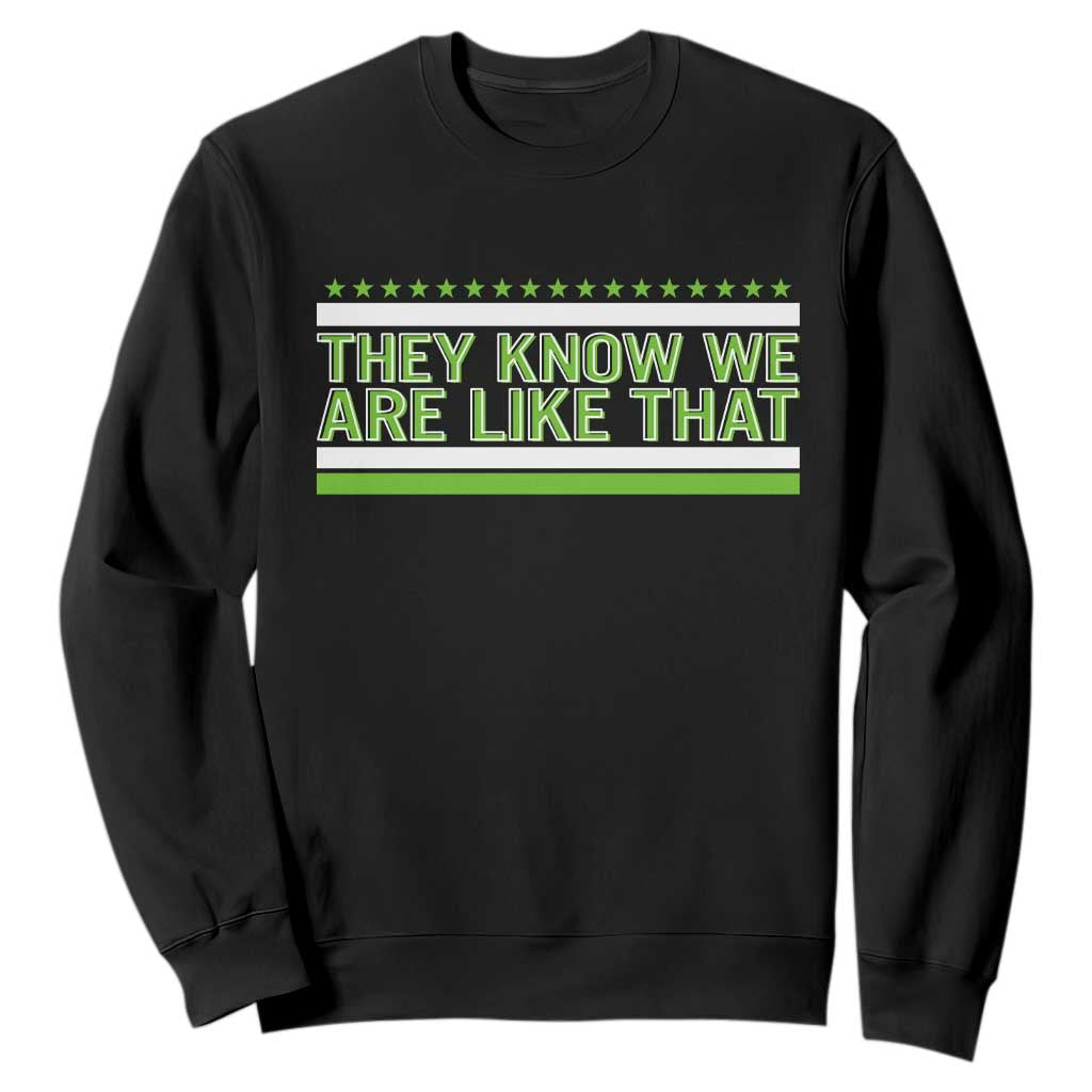 They Know We Are Like That Sweatshirt Game Day Sports Fan TS12 Black Print Your Wear