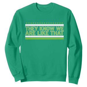 They Know We Are Like That Sweatshirt Game Day Sports Fan TS12 Irish Green Print Your Wear