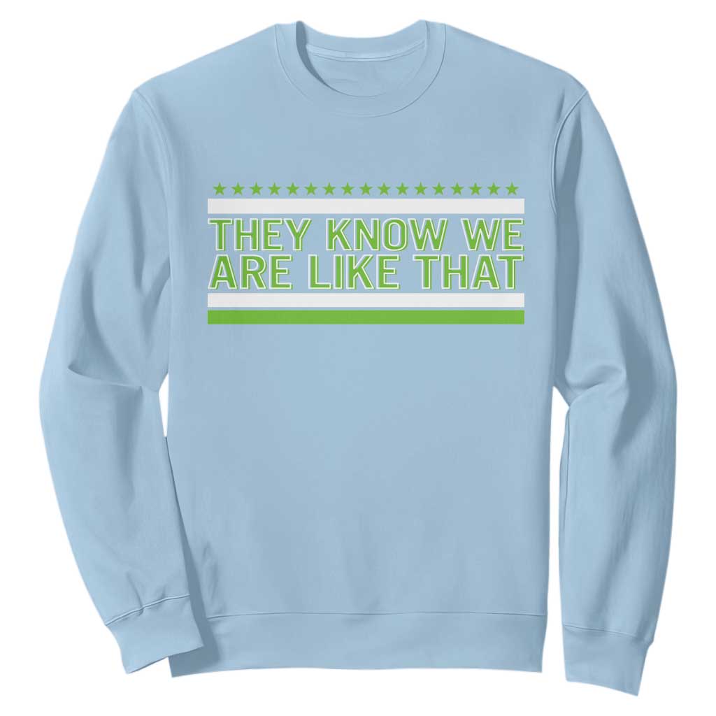 They Know We Are Like That Sweatshirt Game Day Sports Fan TS12 Light Blue Print Your Wear
