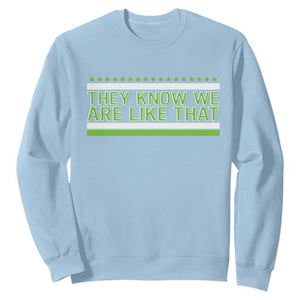 They Know We Are Like That Sweatshirt Game Day Sports Fan TS12 Light Blue Print Your Wear