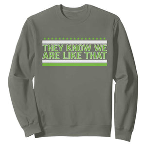 They Know We Are Like That Sweatshirt Game Day Sports Fan TS12 Military Green Print Your Wear
