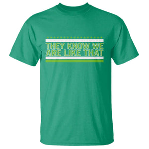 They Know We Are Like That T Shirt Game Day Sports Fan TS12 Irish Green Print Your Wear