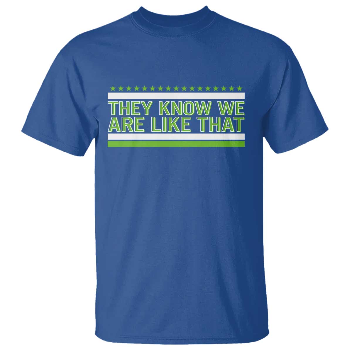 They Know We Are Like That T Shirt Game Day Sports Fan TS12 Royal Blue Print Your Wear