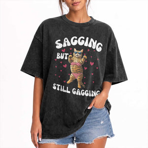Funny Cat Sexy Washed Cotton T-Shirt Sagging But Still Gagging Gift