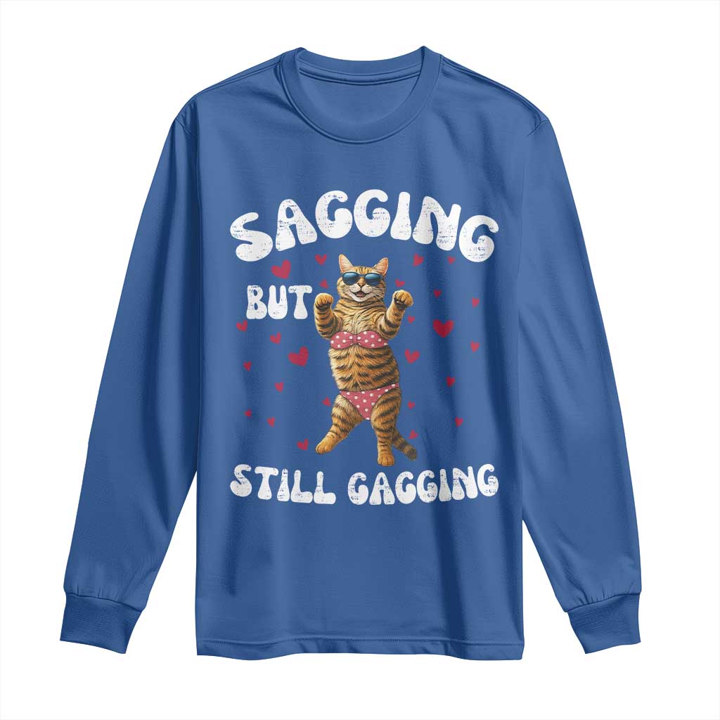 Funny Cat Sexy Long Sleeve Shirt Sagging But Still Gagging Gift TS12 Royal Blue Print Your Wear