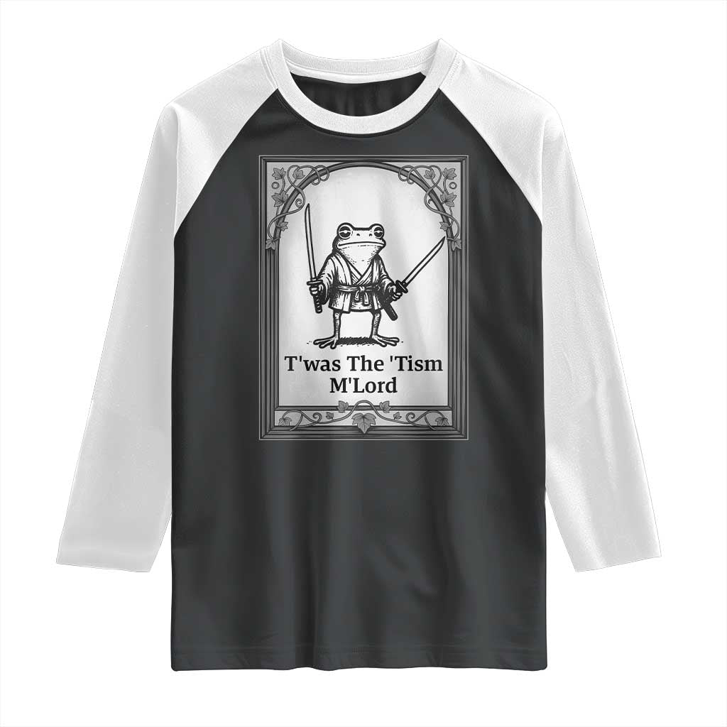 Twas The Tism MLord Raglan Shirt Funny Medieval Knight Frog Gift TS12 Black White Print Your Wear