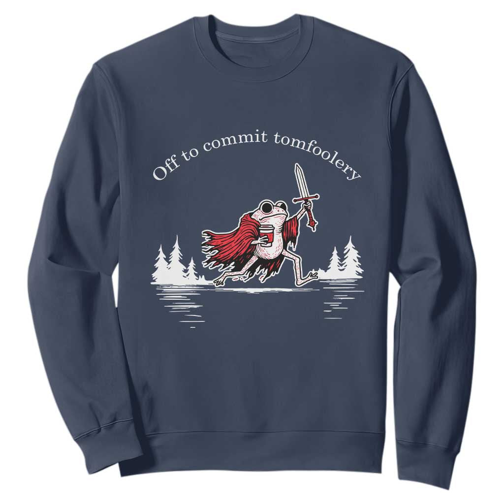 Off To Commit Tomfoolery Sweatshirt Frog Coffee Lover Gift TS12 Navy Print Your Wear
