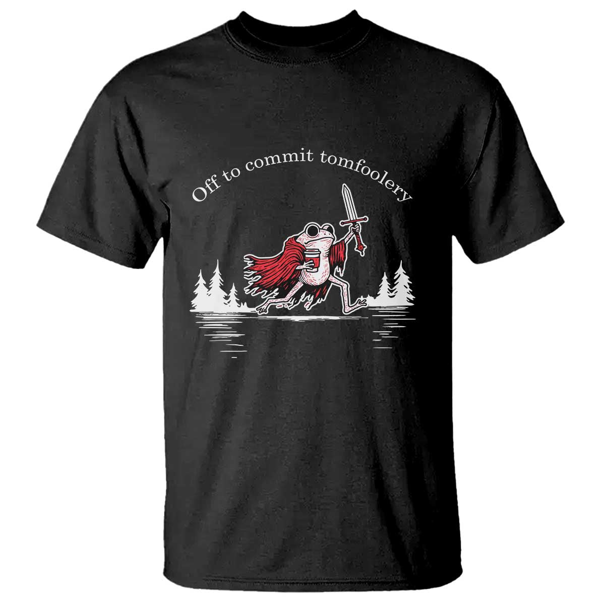 Off To Commit Tomfoolery T Shirt Frog Coffee Lover Gift TS12 Black Print Your Wear