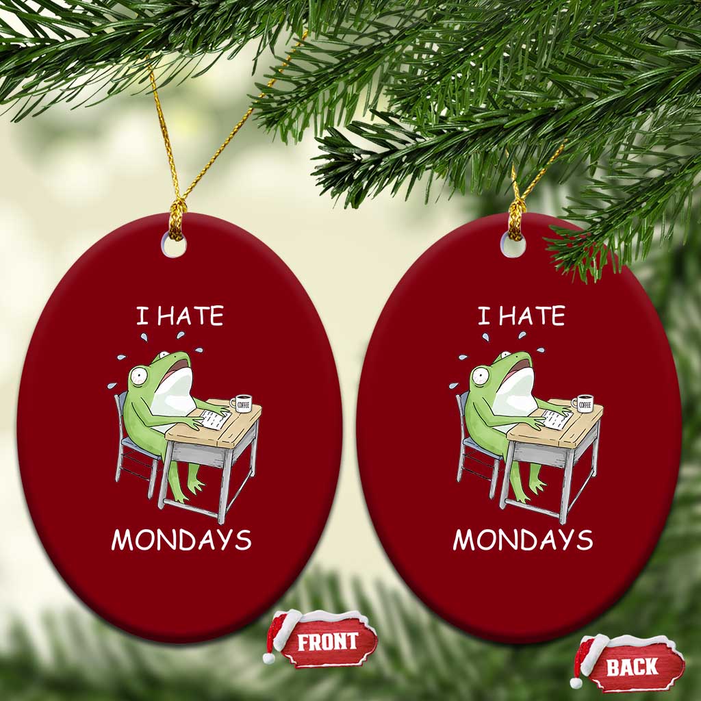Funny Office Frog Ceramic Ornament I Hate Mondays TS12 Print Your Wear