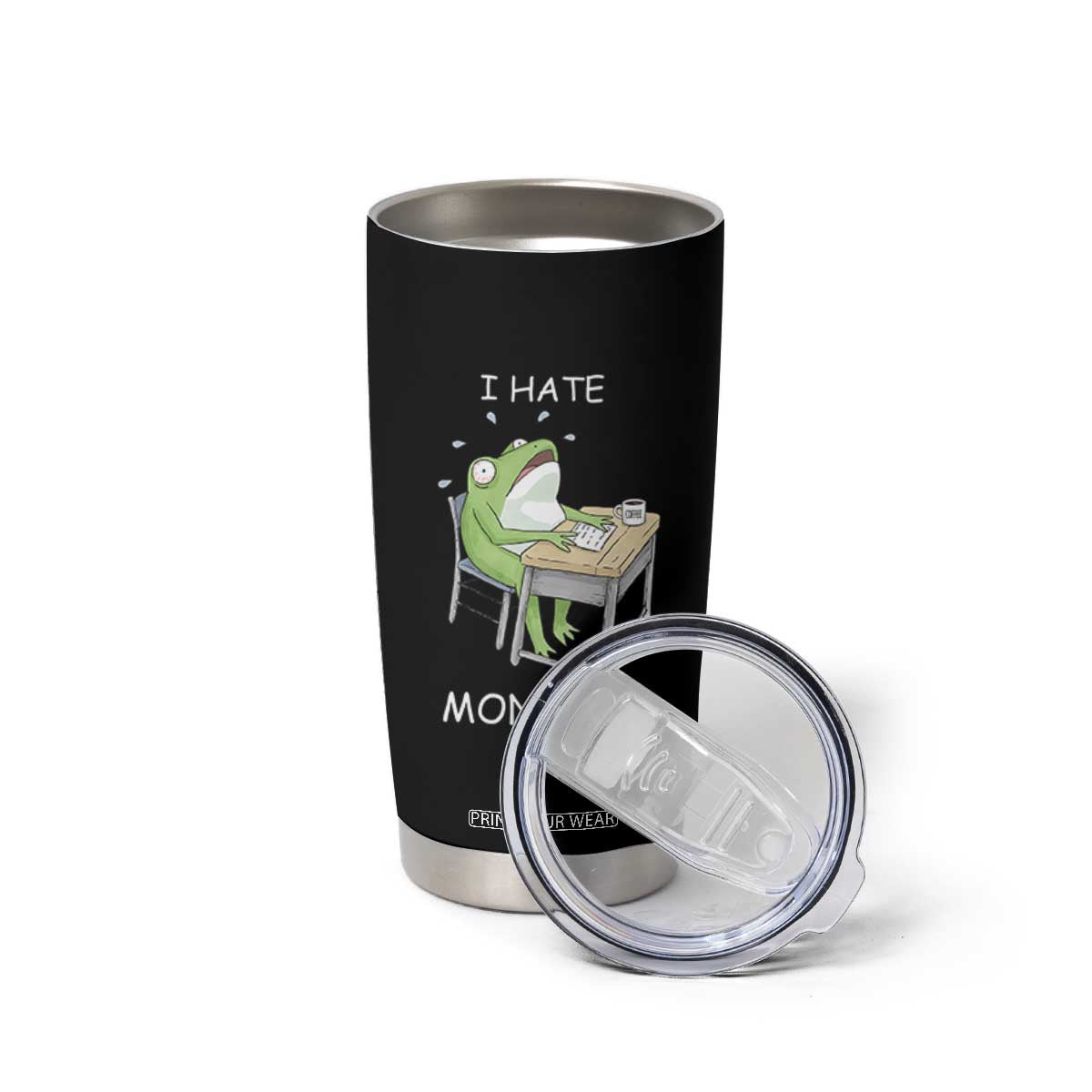 Funny Office Frog Tumbler Cup I Hate Mondays TS12 Print Your Wear