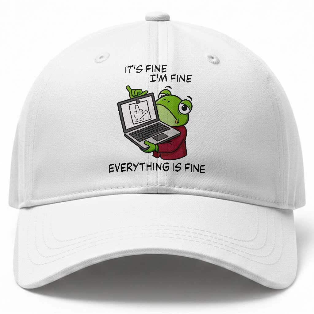 It Is Fine I Am Fine Everything Is Fine Baseball Cap Attitude Frog TS12 Print Your Wear