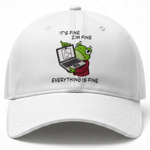 It Is Fine I Am Fine Everything Is Fine Baseball Cap Attitude Frog TS12 Print Your Wear