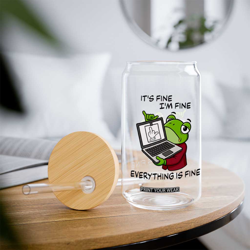 It Is Fine I Am Fine Everything Is Fine Glass Can Attitude Frog TS12 Print Your Wear