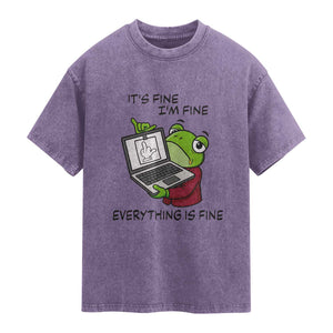 It Is Fine I Am Fine Everything Is Fine Washed Cotton T-Shirt Attitude Frog