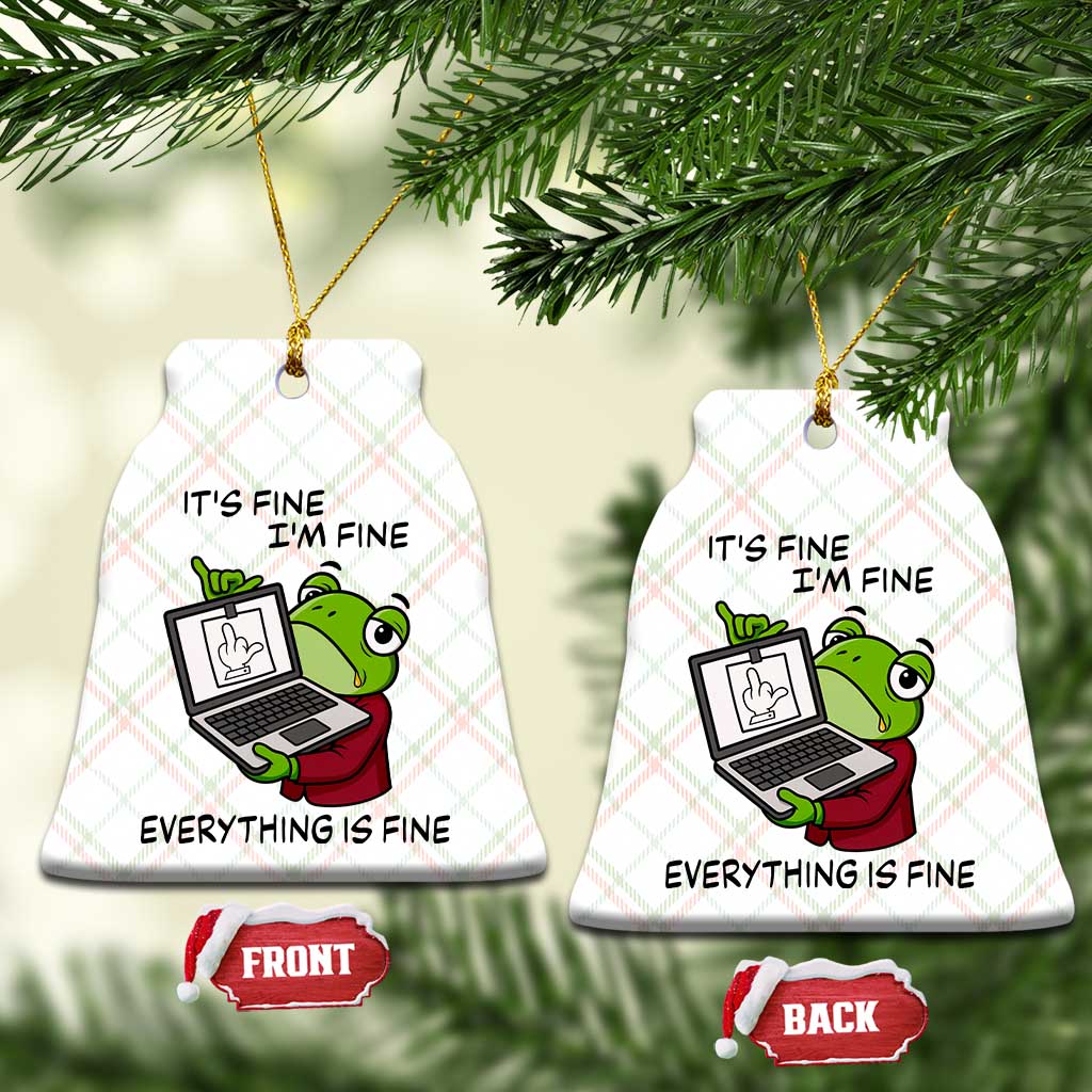 It Is Fine I Am Fine Everything Is Fine Ceramic Ornament Attitude Frog TS12 Print Your Wear