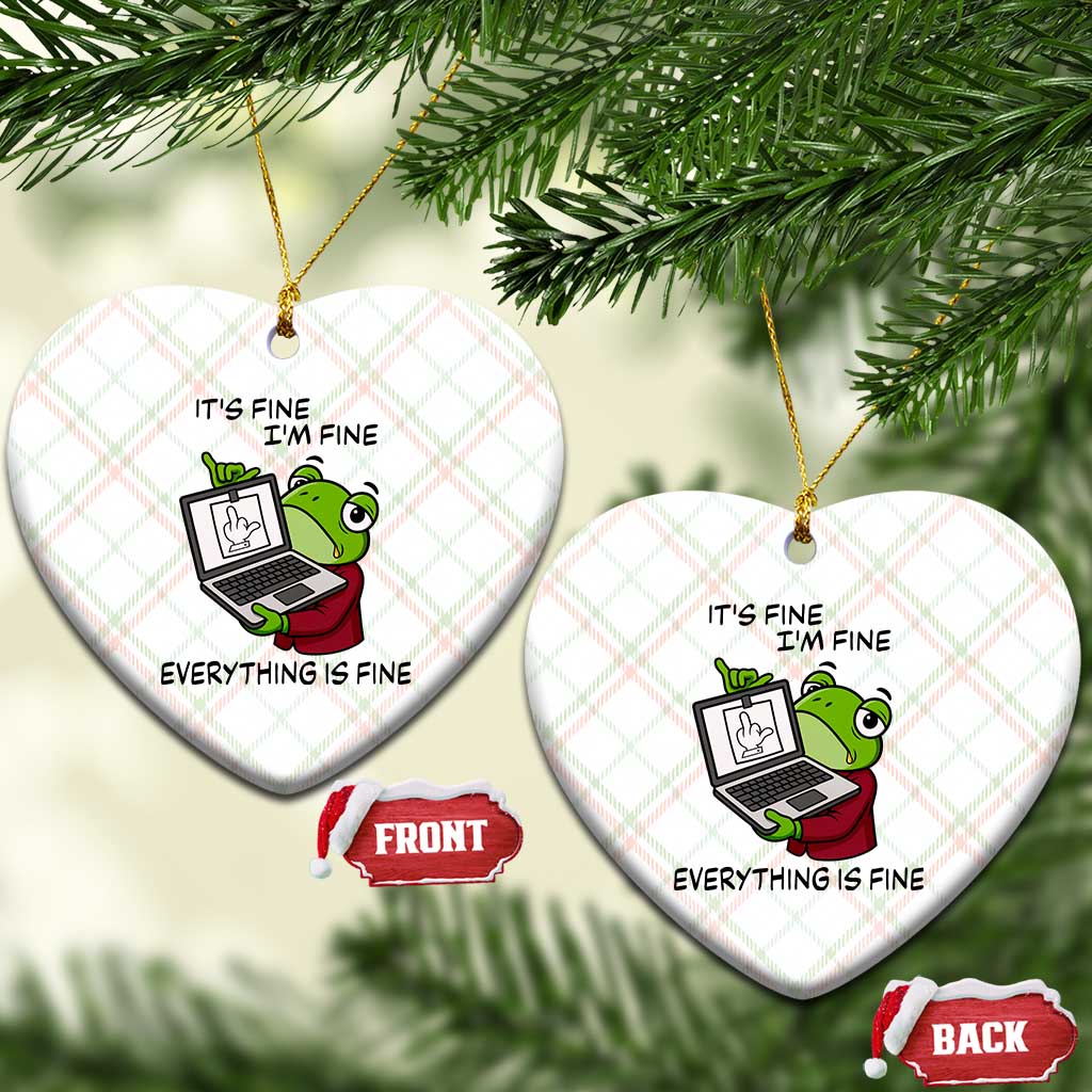 It Is Fine I Am Fine Everything Is Fine Ceramic Ornament Attitude Frog TS12 Print Your Wear