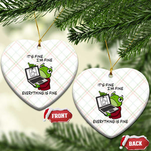 It Is Fine I Am Fine Everything Is Fine Ceramic Ornament Attitude Frog TS12 Print Your Wear