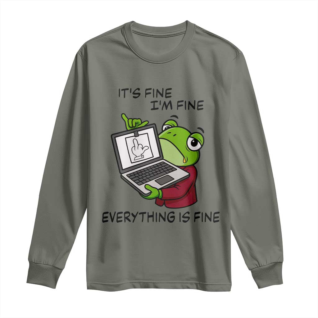 It Is Fine I Am Fine Everything Is Fine Long Sleeve Shirt Attitude Frog TS12 Military Green Print Your Wear