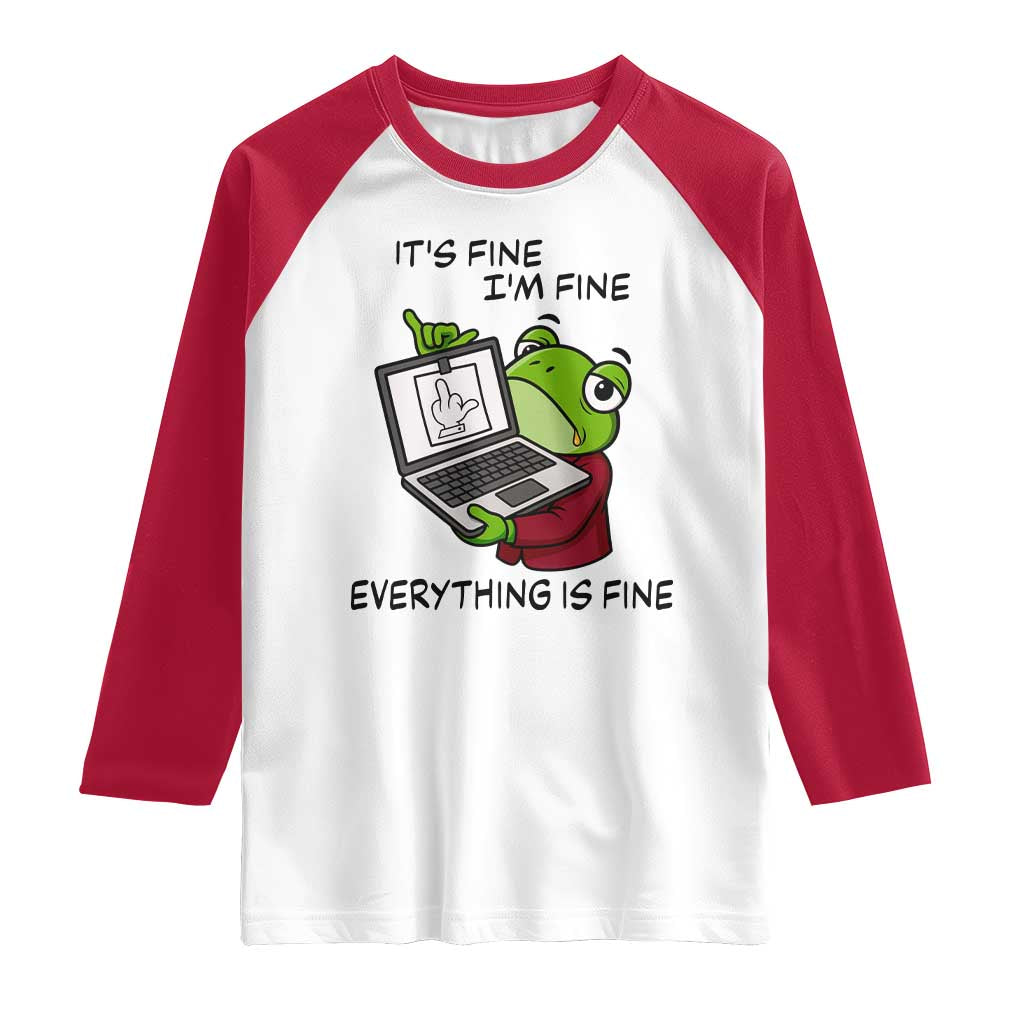 It Is Fine I Am Fine Everything Is Fine Raglan Shirt Attitude Frog TS12 White Red Print Your Wear