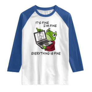 It Is Fine I Am Fine Everything Is Fine Raglan Shirt Attitude Frog TS12 White Royal Print Your Wear