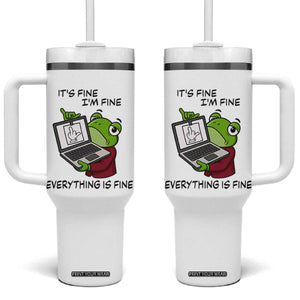 It Is Fine I Am Fine Everything Is Fine Tumbler With Handle Attitude Frog TS12 One Size: 40 oz White Print Your Wear