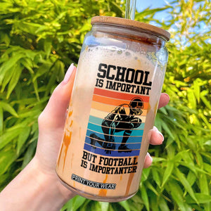 Student Football Fan Glass Can Funny Importanter Quote Gift TS12 White Print Your Wear