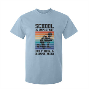 Student Football Fan T Shirt For Kid Funny Importanter Quote Gift TS12 Light Blue Print Your Wear