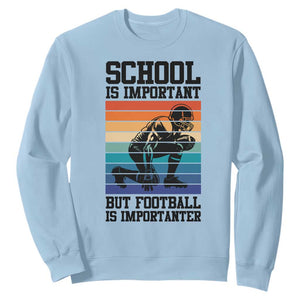 Student Football Fan Sweatshirt Funny Importanter Quote Gift TS12 Light Blue Print Your Wear