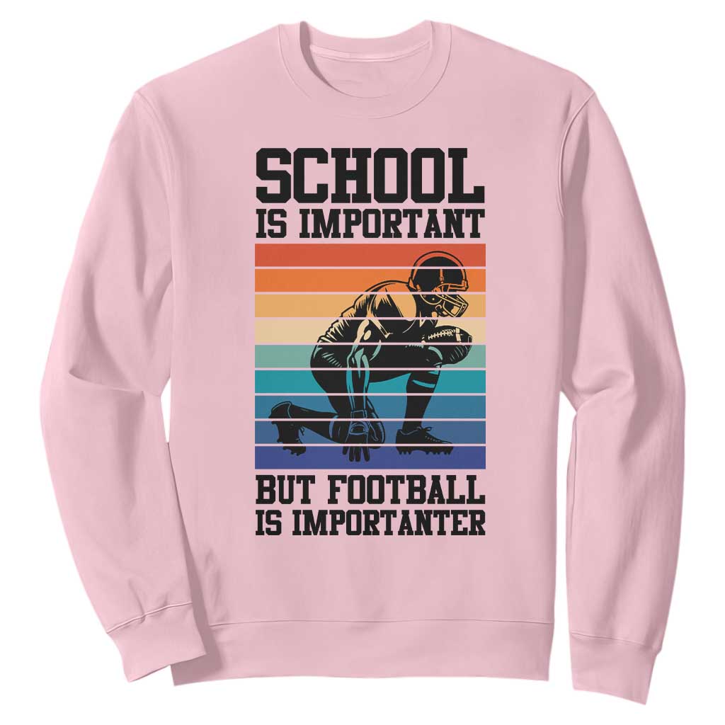 Student Football Fan Sweatshirt Funny Importanter Quote Gift TS12 Light Pink Print Your Wear