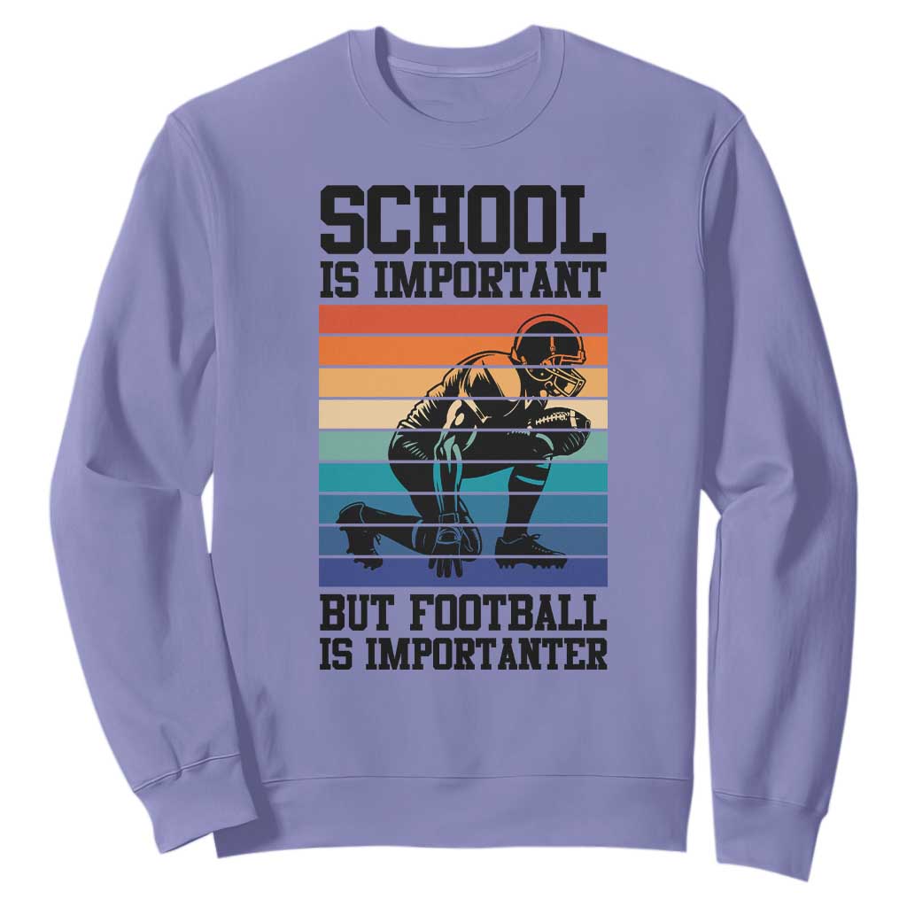 Student Football Fan Sweatshirt Funny Importanter Quote Gift TS12 Violet Print Your Wear