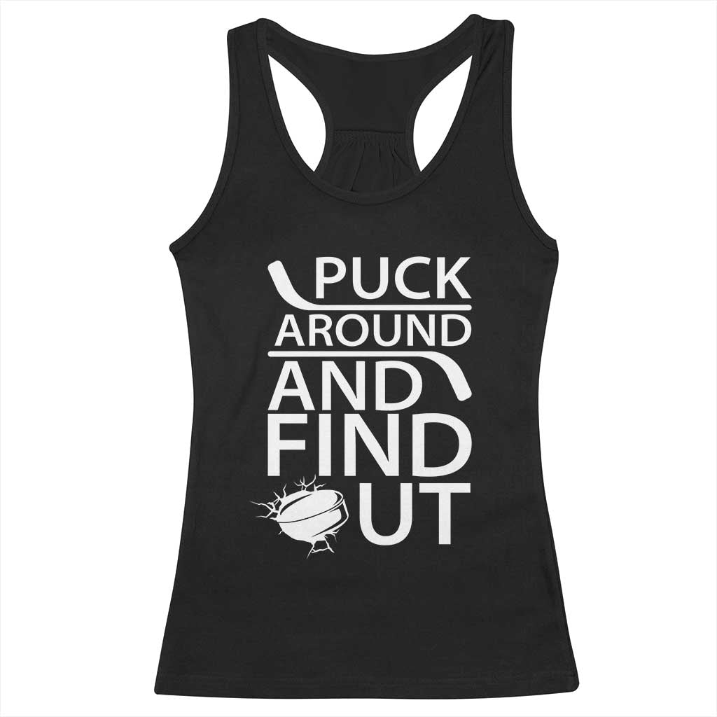 Puck Around And Find Out Racerback Tank Top Hockey Lover Gift TS12 Black Print Your Wear