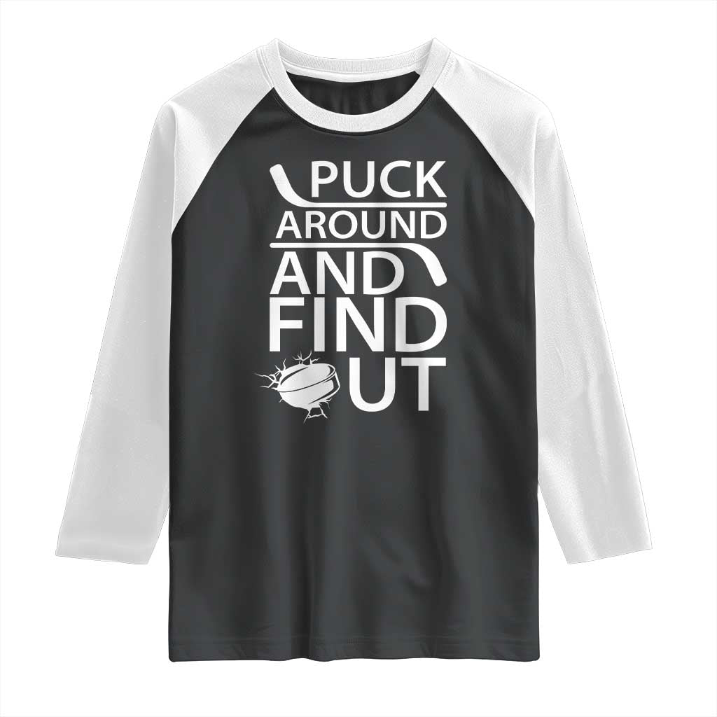 Puck Around And Find Out Raglan Shirt Hockey Lover Gift TS12 Black White Print Your Wear