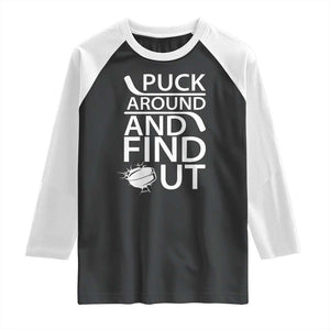 Puck Around And Find Out Raglan Shirt Hockey Lover Gift TS12 Black White Print Your Wear