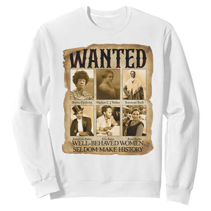Well Behaved Women Seldom Make History Sweatshirt Vintage Feminist Poster TS12 White Print Your Wear