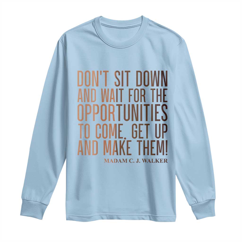 Madam CJ Walker Quote Long Sleeve Shirt Get Up And Make Opportunities TS12 Light Blue Print Your Wear