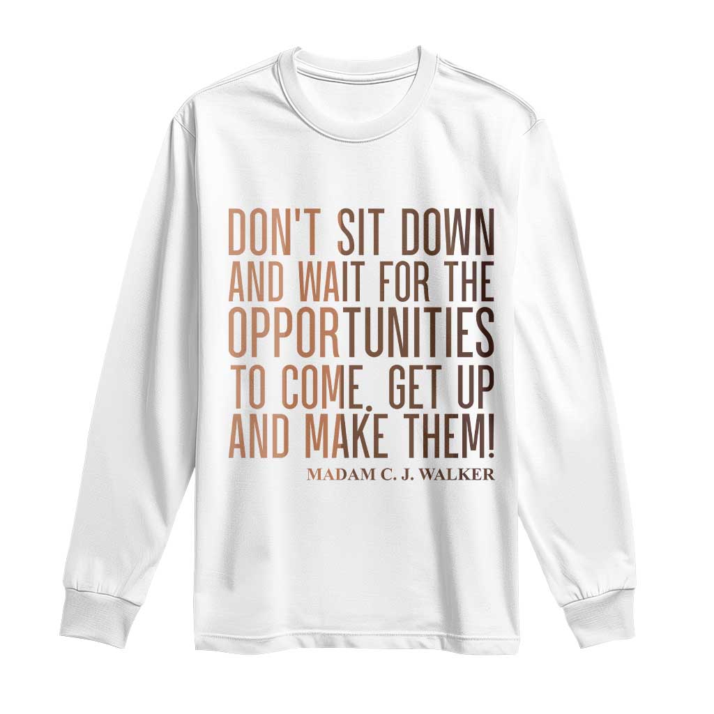 Madam CJ Walker Quote Long Sleeve Shirt Get Up And Make Opportunities TS12 White Print Your Wear