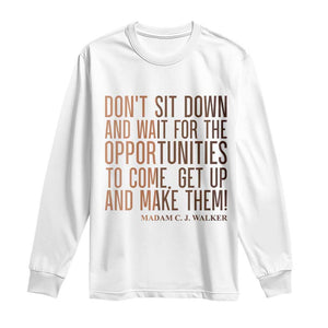 Madam CJ Walker Quote Long Sleeve Shirt Get Up And Make Opportunities TS12 White Print Your Wear