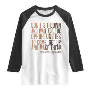 Madam CJ Walker Quote Raglan Shirt Get Up And Make Opportunities TS12 White Black Print Your Wear