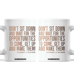 Madam CJ Walker Quote Coffee Mug Get Up And Make Opportunities TS12 White Print Your Wear