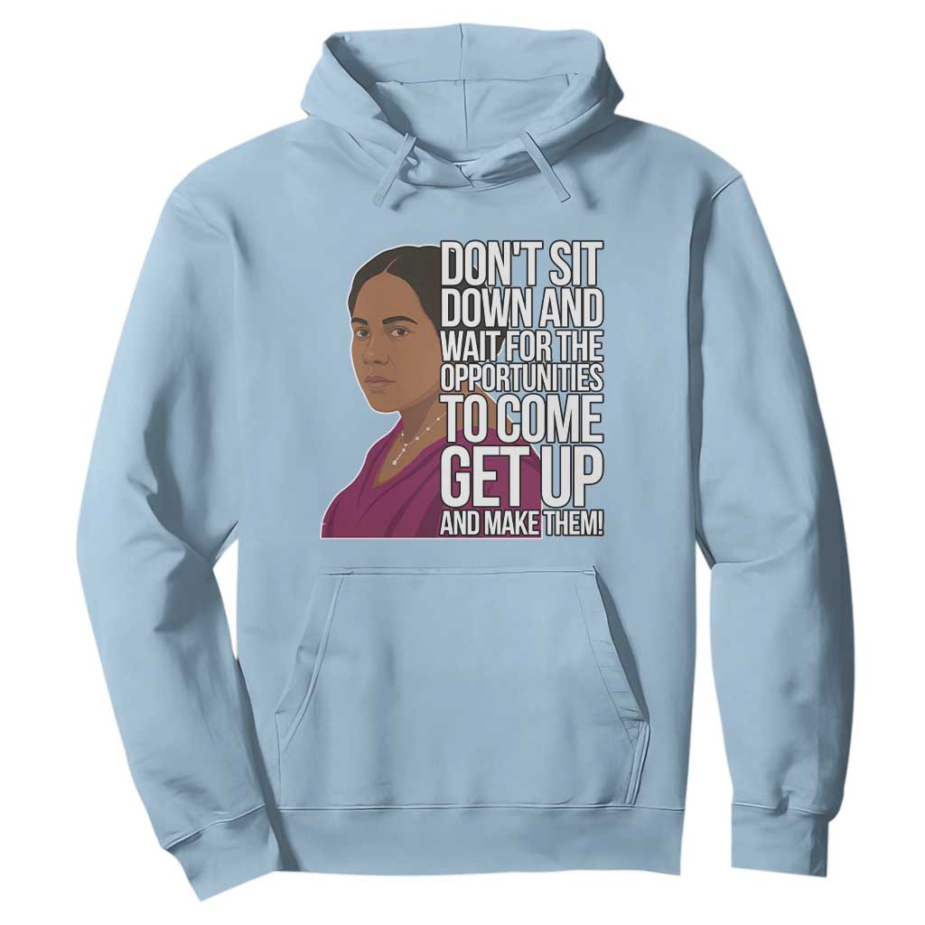 Madam CJ Walker Quote Hoodie Do Not Sit Down And Wait For Opportunities TS12 Light Blue Print Your Wear