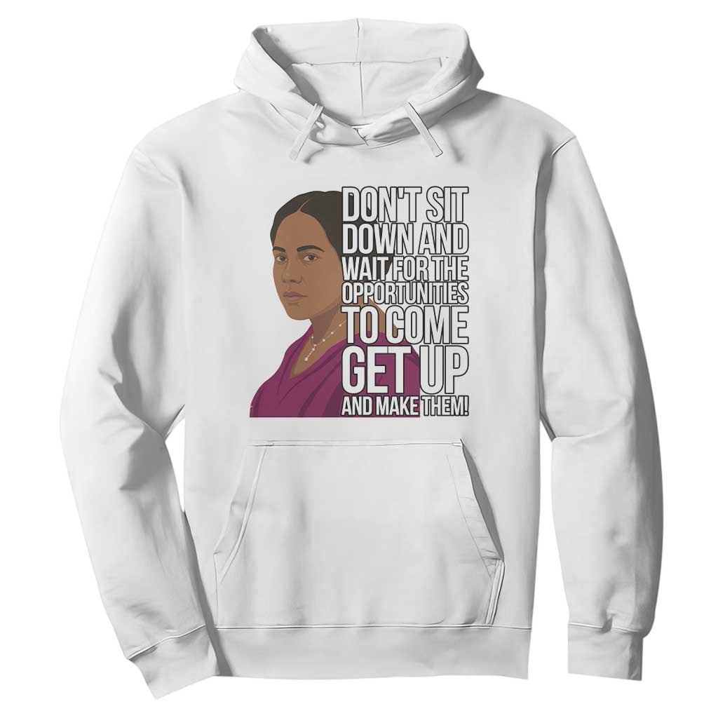 Madam CJ Walker Quote Hoodie Do Not Sit Down And Wait For Opportunities TS12 White Print Your Wear