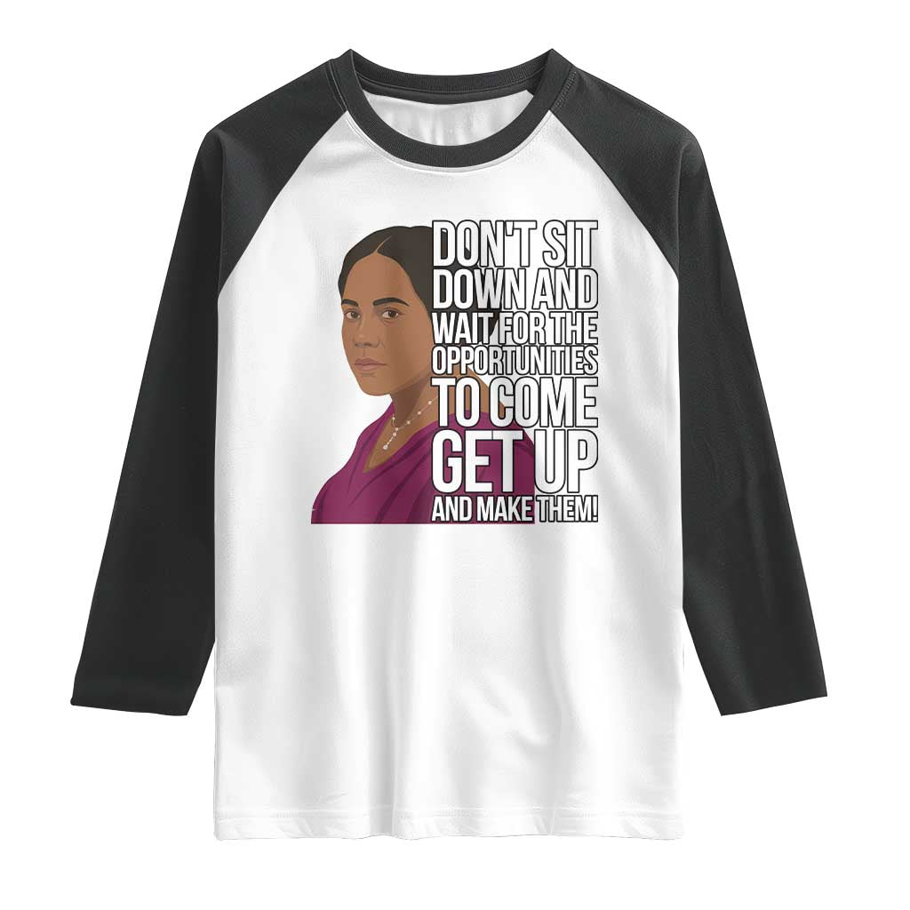 Madam CJ Walker Quote Raglan Shirt Do Not Sit Down And Wait For Opportunities TS12 White Black Print Your Wear