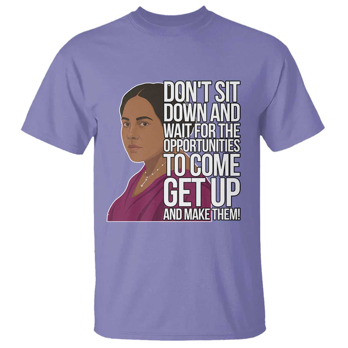 Madam CJ Walker Quote T Shirt Do Not Sit Down And Wait For Opportunities TS12 Violet Print Your Wear