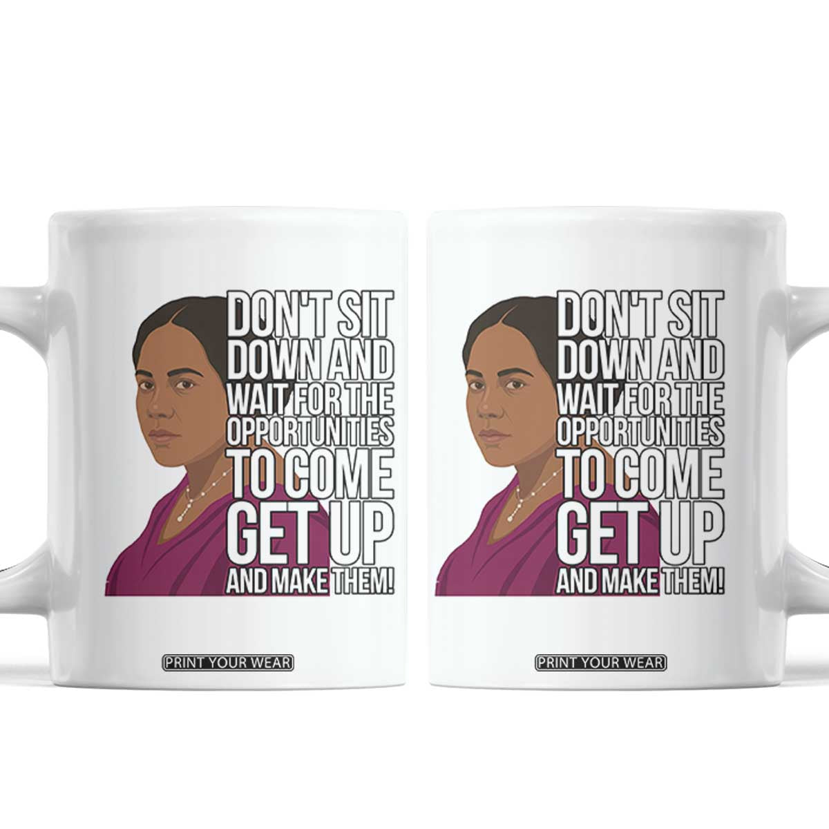 Madam CJ Walker Quote Coffee Mug Do Not Sit Down And Wait For Opportunities TS12 White Print Your Wear